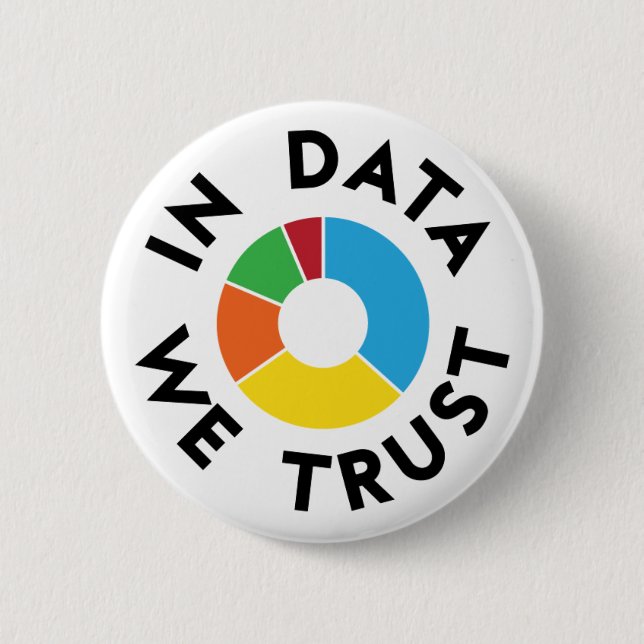 In Data We Trust Badge Pinback Button (Front)