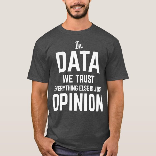 In Data We Trust Data Science Data Scientist T-Shirt (Front)