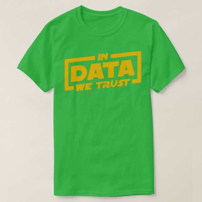 In Data We Trust Data Scientist Gift 1 T-Shirt (Design Front)