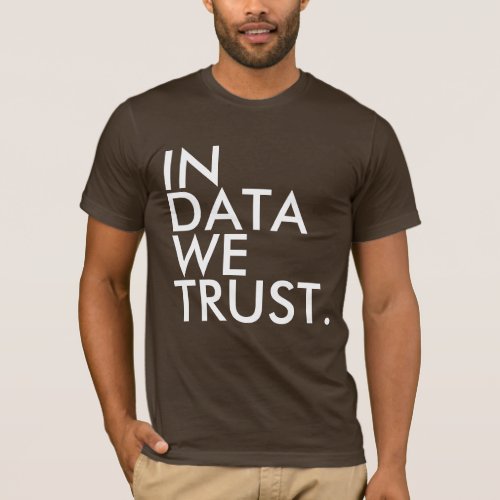 In Data We Trust T_shirt