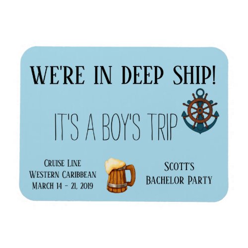 In Deep Ship Its a Boys trip Bachelor Cruise Magnet