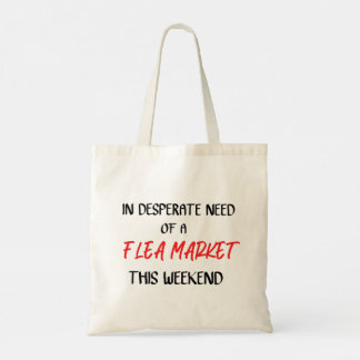 In Desperate Need of a Flea Market This Weekend C Tote Bag