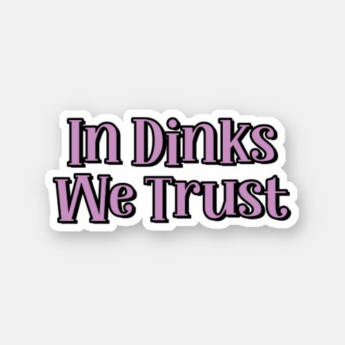 In Dinks We Trust Purple Pickleball Sticker