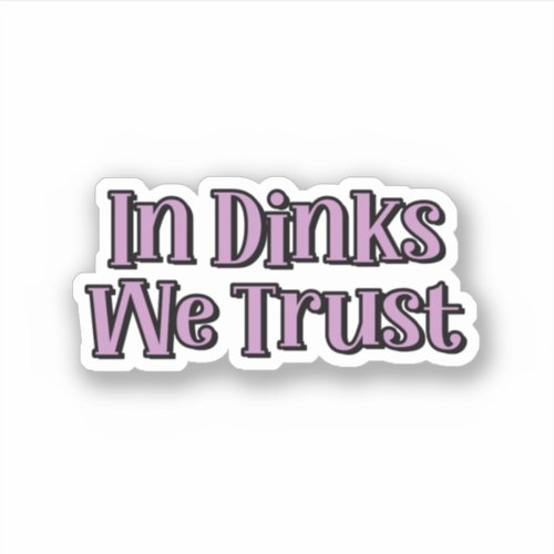 In Dinks We Trust Purple Pickleball Sticker