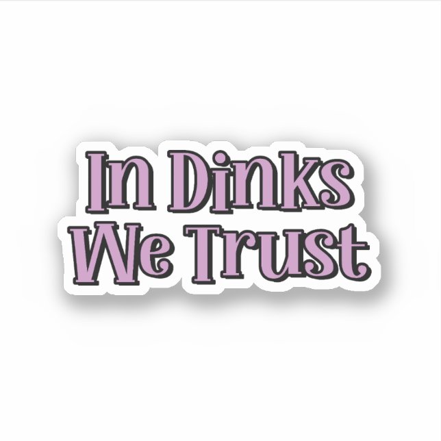 In Dinks We Trust Purple Pickleball Sticker (Front)