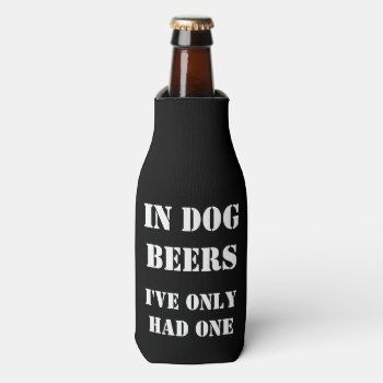 In Dog Beers Bottle Cooler by ALMOUNT at Zazzle