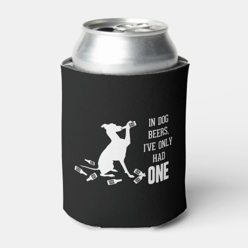 In Dog Beers Ive Only Had One Funny Quotes Can Cooler