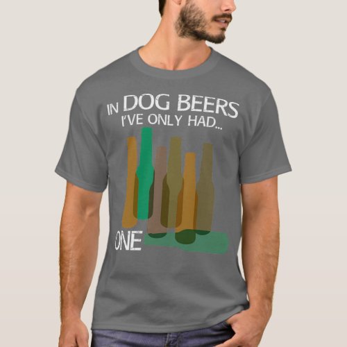 In DOG BEERS Ive only had ONE  T_Shirt
