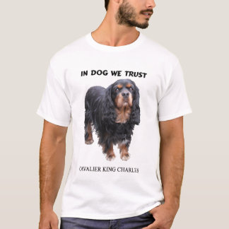 In Dog We Trush Black and Tan Cavalier T-Shirt