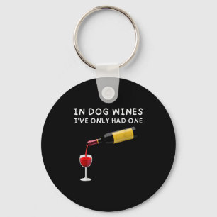 In Dog Wines I've Only Had One Funny Wine Lover Keychain