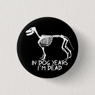 In dog years I'm dead Button
