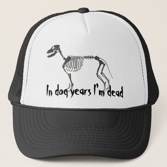 In dog years I'm dead Trucker Hat (Front)