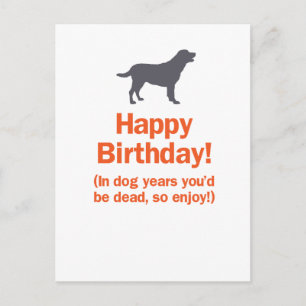 In Dog Years You'd Be Dead, so Enjoy Birthday Postcard