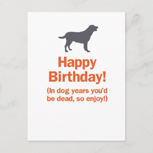 In Dog Years Youd Be Dead so Enjoy Birthday Postcard