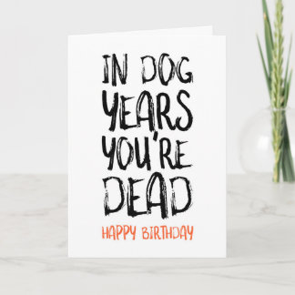 In Dog Years You're Dead, Funny Birthday Card