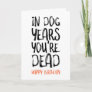 In Dog Years You're Dead, Funny Birthday Card
