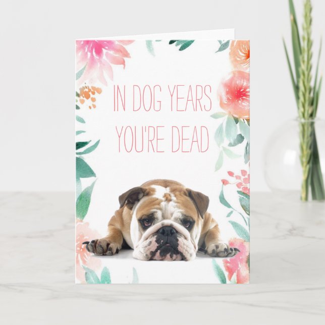 'In Dog Years You're Dead' Funny Birthday Card (Front)