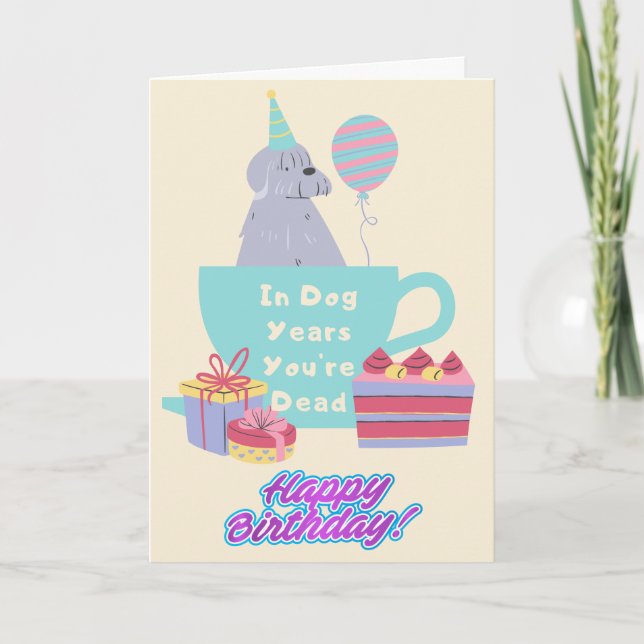 In Dog Years You're Dead, Funny Birthday Card (Front)