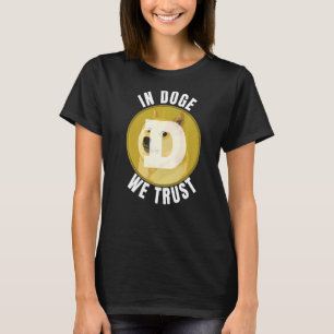 In Doge We Trust  Dogecoin Doge Dogecoin Meme T-Shirt