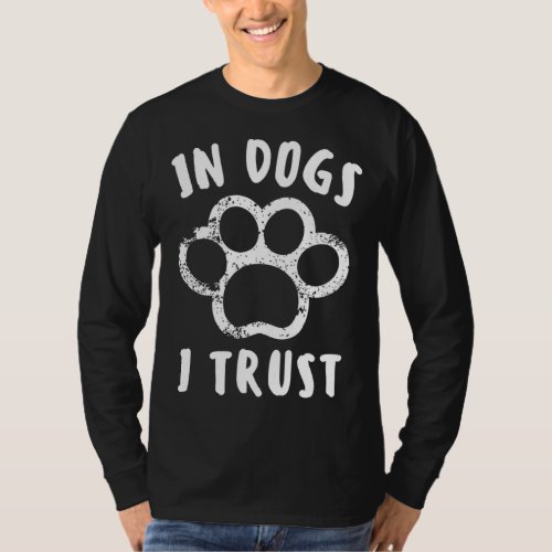 In Dogs I Trust Funny Cute Dog Lover T_Shirt