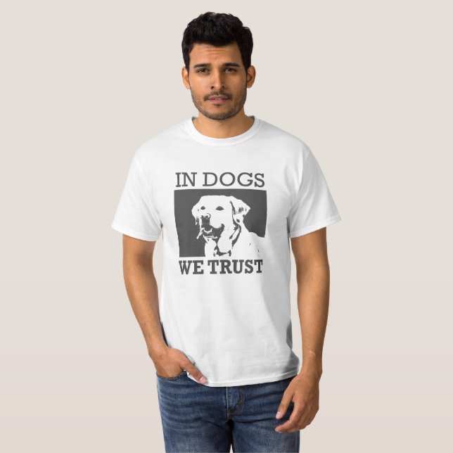 In Dogs We Trust T-shirt (Front Full)