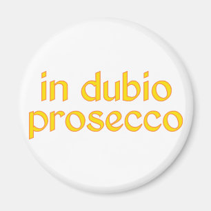in Dubio prosecco Magnet