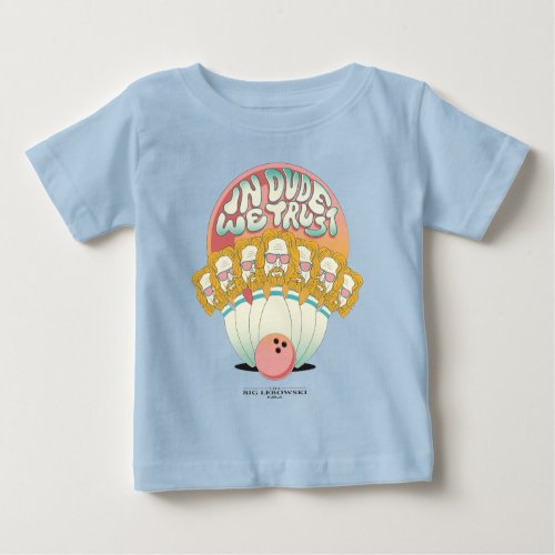In Dude We Trust Psychedelic Bowling Pins Baby T_Shirt