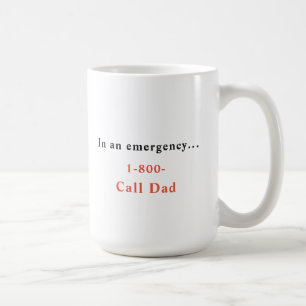 In Emergency Call 1-800-Call-Dad Coffee Mug