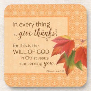 In Every Thing Give Thanks - 1 Thes. 5:18 Beverage Coaster