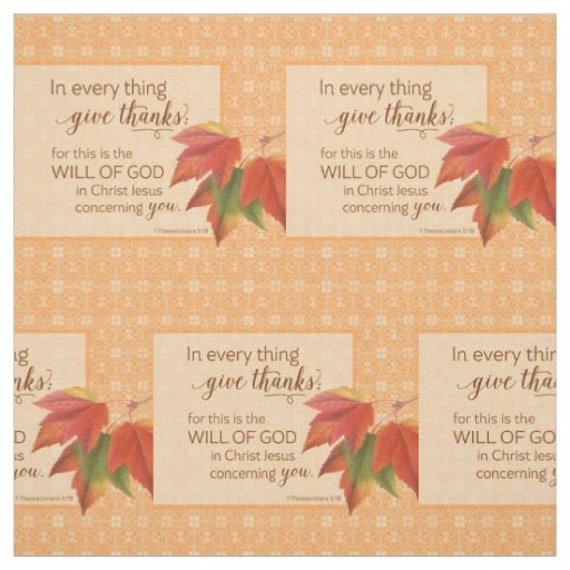 In Every Thing Give Thanks - 1 Thes. 5:18 Fabric