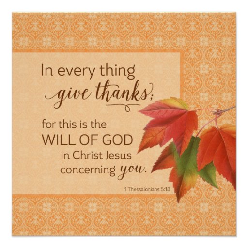 In Every Thing Give Thanks - 1 Thes. 5:18 Poster | Zazzle