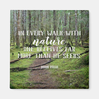 In Every Walk With Nature Magnet