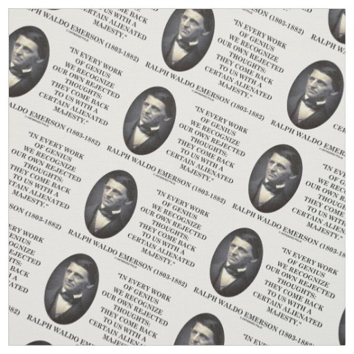 In Every Work Genius Own Rejected Thoughts Emerson Fabric
