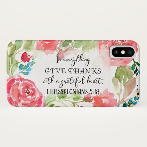 In everything give thanks  scripture art iPhone XS case