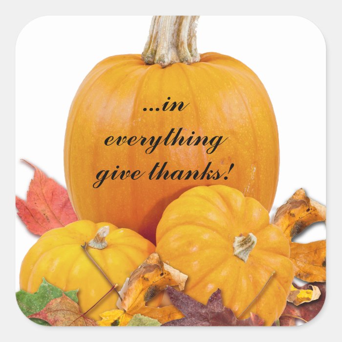 In Everything Give Thanks Square Stickers