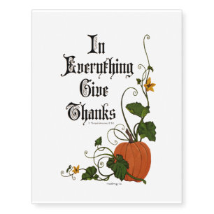 "In Everything Give Thanks"  Thanksgiving Pumpkin Temporary Tattoos