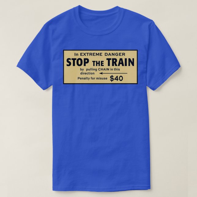 In extreme danger stop the train T-Shirt (Design Front)