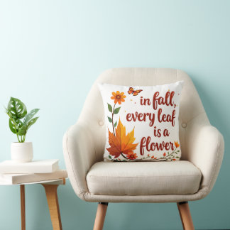 "In Fall, Every Leaf is a Flower" Throw Pillow