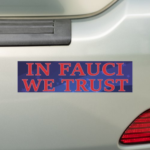In Fauci We Trust _ Trust Science Bumper Sticker