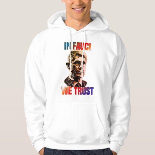 In Fauci We Trust will ferrell fauci T_Shirt Hoodie
