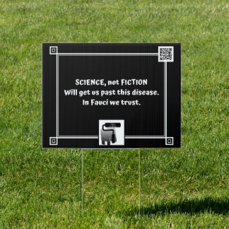 In Fauci we trust - yard sign with attitude