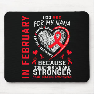 In February I Go Red For My Nana Heart Disease Awa Mouse Pad