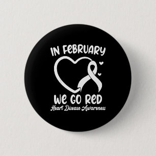 In February We Go Red Heart Disease Awareness Mont Button