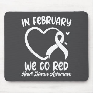 In February We Go Red Heart Disease Awareness Mont Mouse Pad