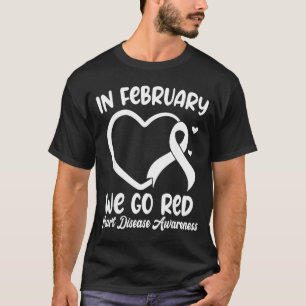 In February We Go Red Heart Disease Awareness Mont T-Shirt