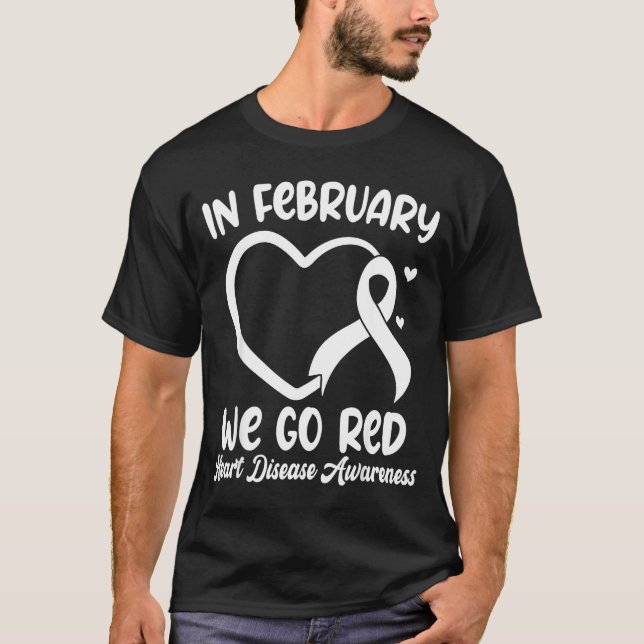 In February We Go Red Heart Disease Awareness Mont T-Shirt (Front)