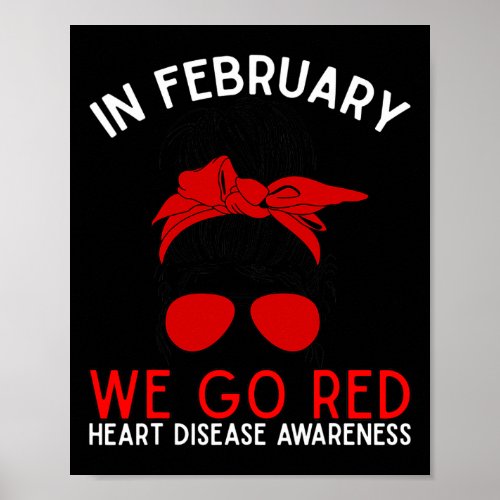 In February We Go Red Heart Disease Awareness  Poster