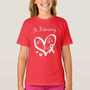 In February We Go Red Heart Disease Awareness T-Shirt