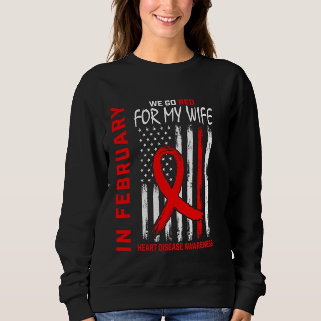 In February We Wear Red For My Wife Heart Disease  Sweatshirt (Front)