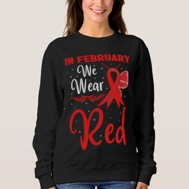 In February We Wear Red Heart Disease Awareness Bu Sweatshirt (Front)